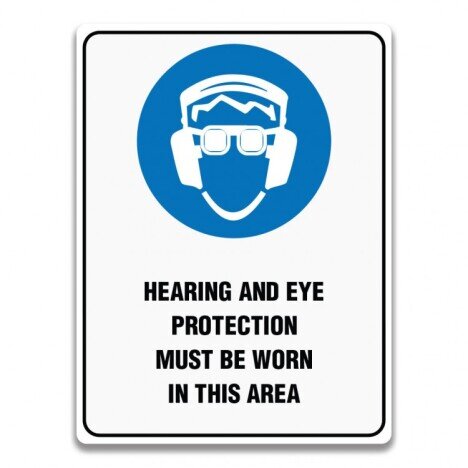 HEARING AND EYE PROTECTION MUST BE WORN IN THIS AREA SIGN